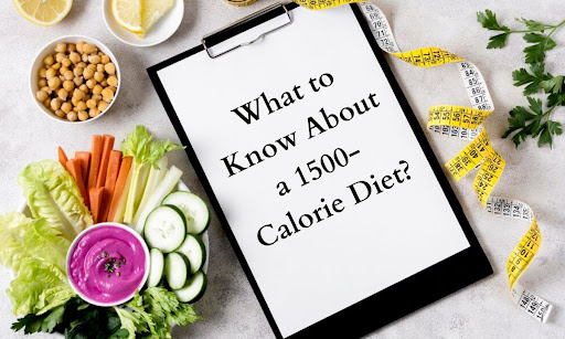 What to Know About a 1500-Calorie Diet